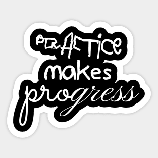 Practice Makes Progress Sticker